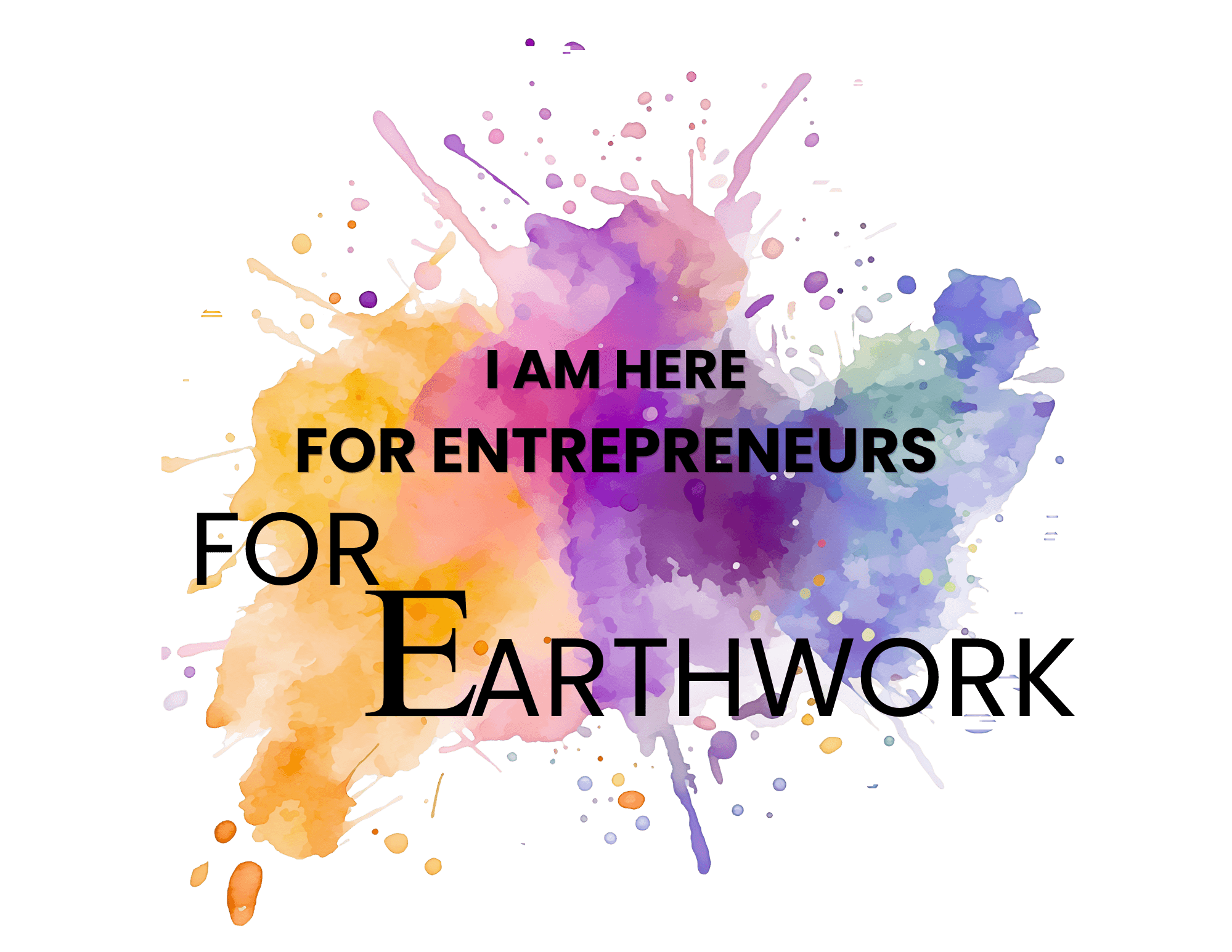 Colorful paint splashes with text about entrepreneurs and Earth, on black background.