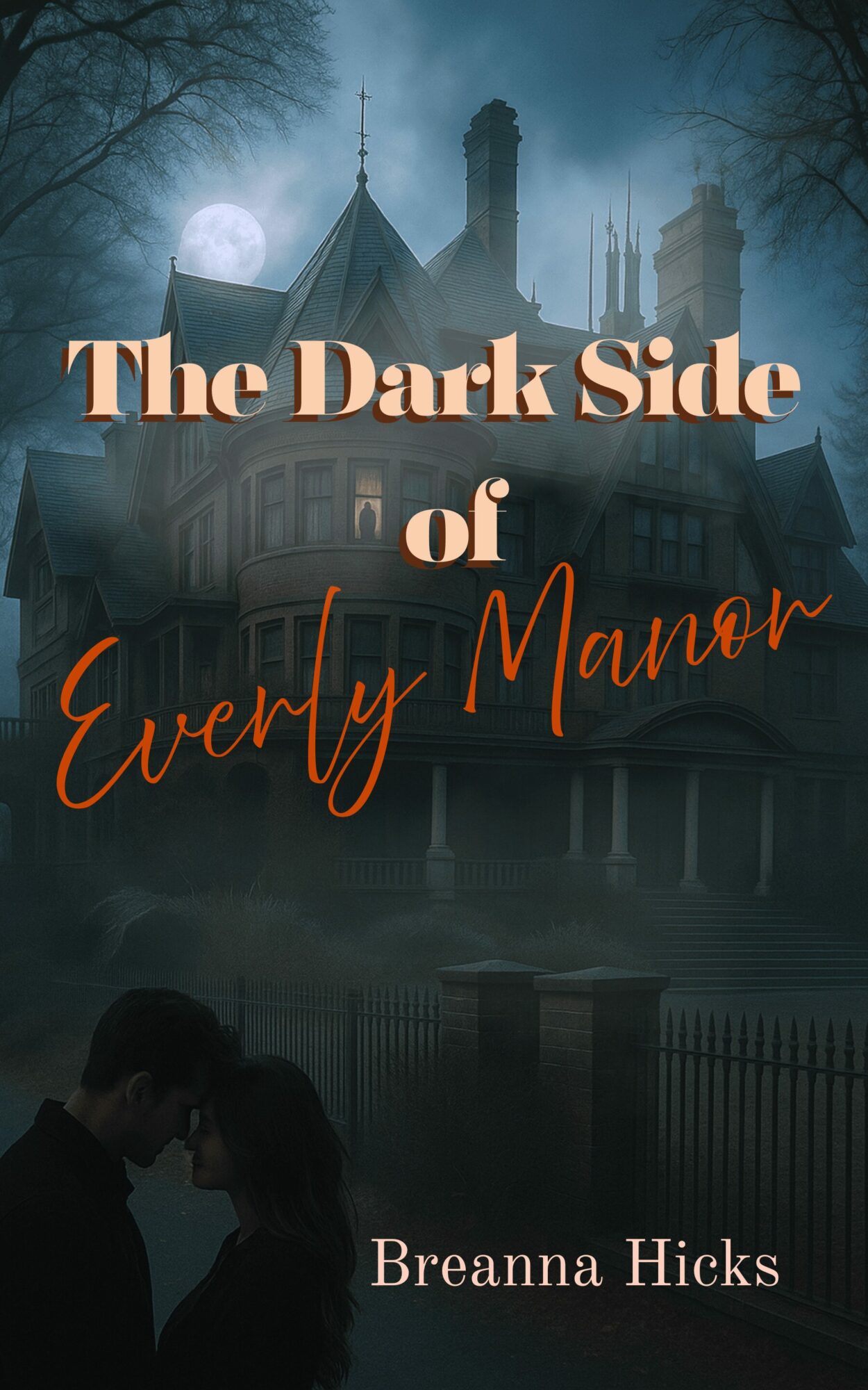 Haunted mansion with moonlit sky, trees, and a couple in the foreground, titled 'The Dark Side of Everly Manor' by Breanna Hieks.