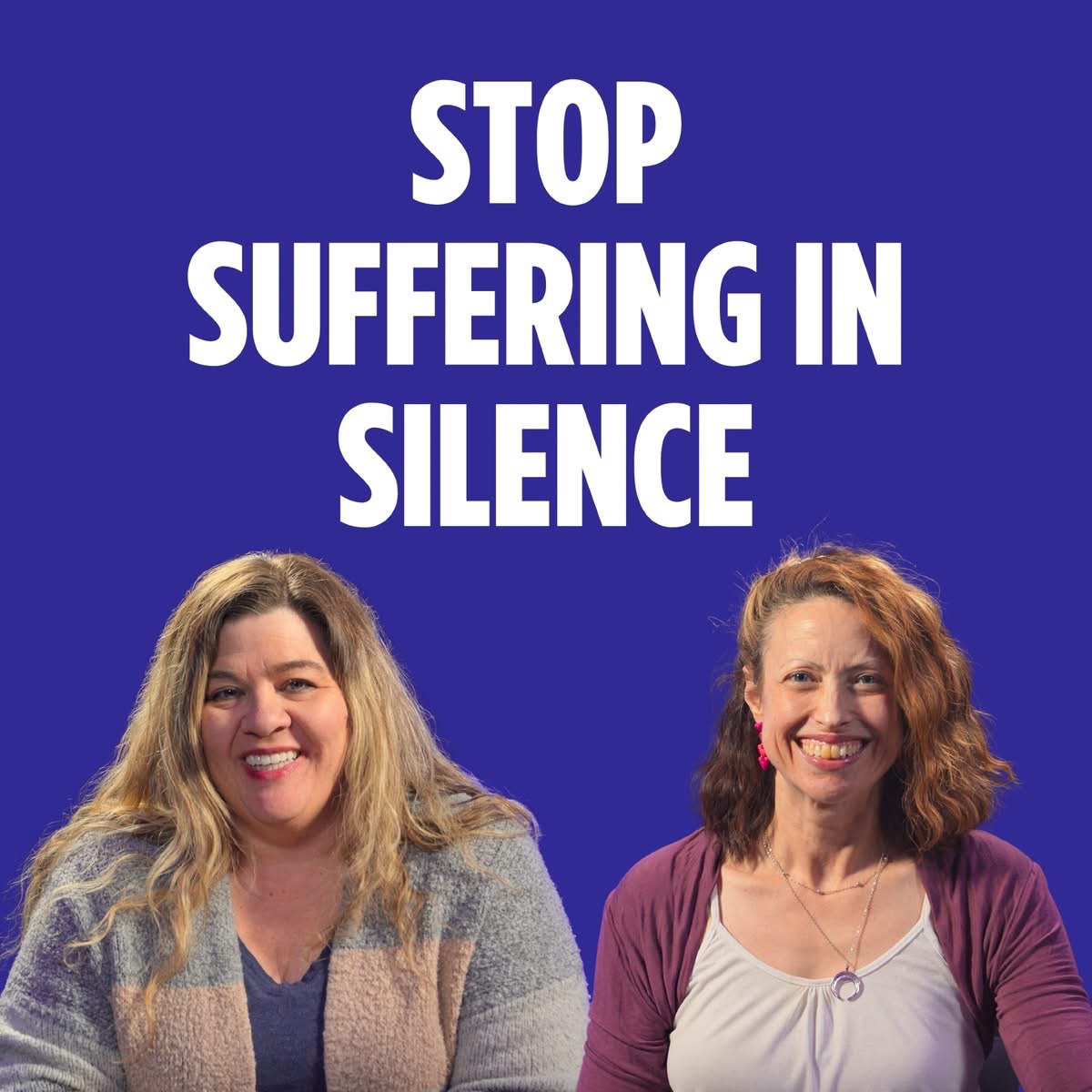 Two women smiling against a blue background with white text reading 'STOP SUFFERING IN SILENCE'.