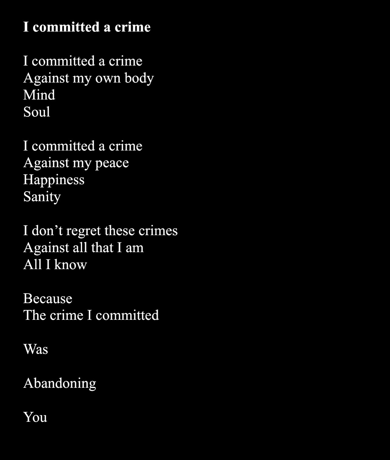 Poem about committing crimes against oneself, peace, happiness, sanity, and abandonment, with black background and white text.