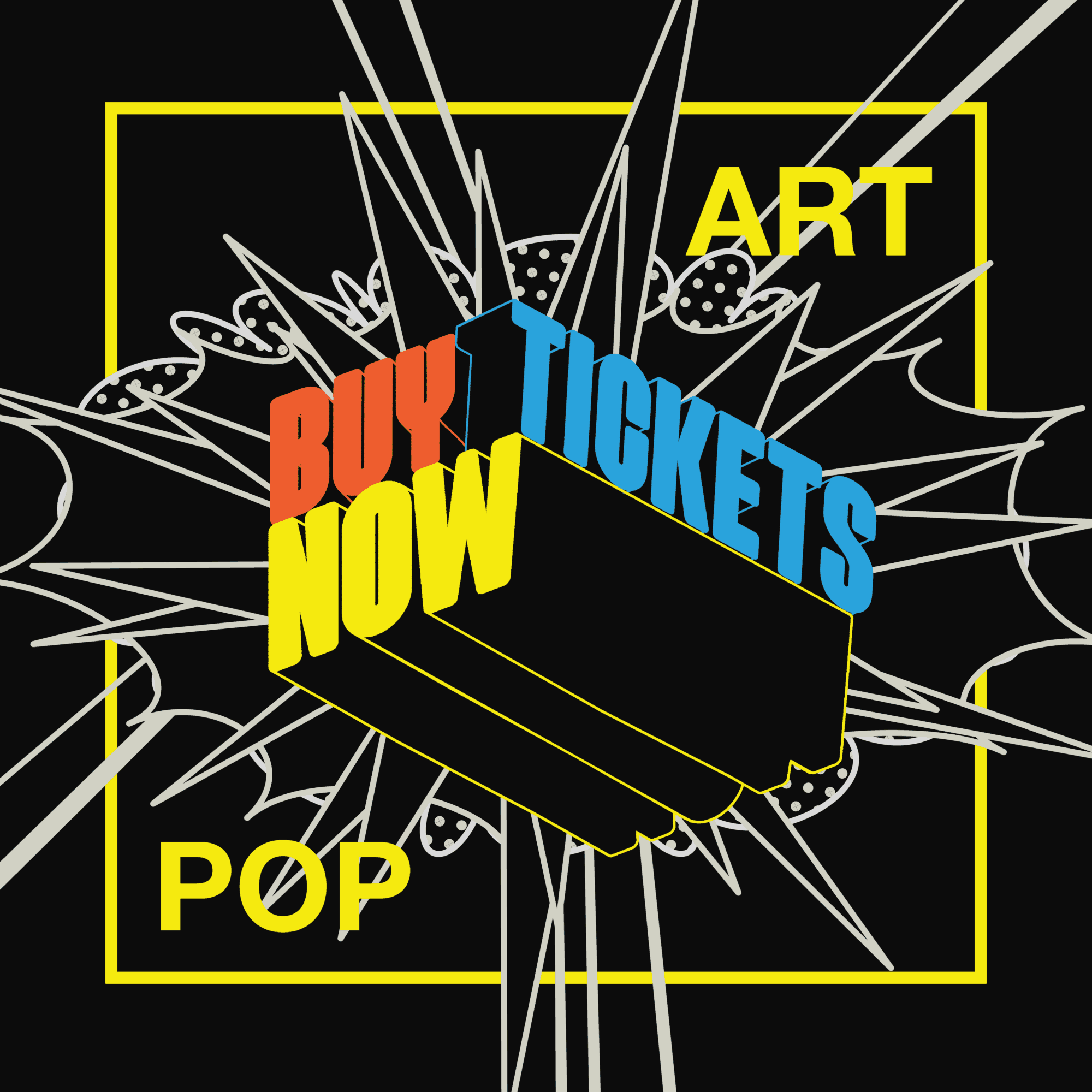 Graphic with a black background, yellow border, and colorful text promoting art, pop, buy now tickets, and events.
